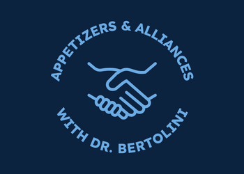 Appetizers & Alliances with Dr. Bertolini