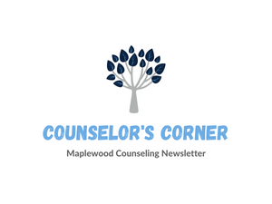 Counselor's Corner - Maplewood Counseling Newsletter