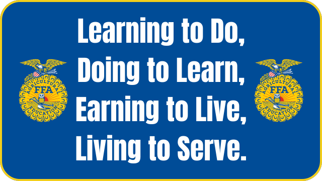 FFA Motto, Learning to do, doing to learn, earning to live, living to serve.